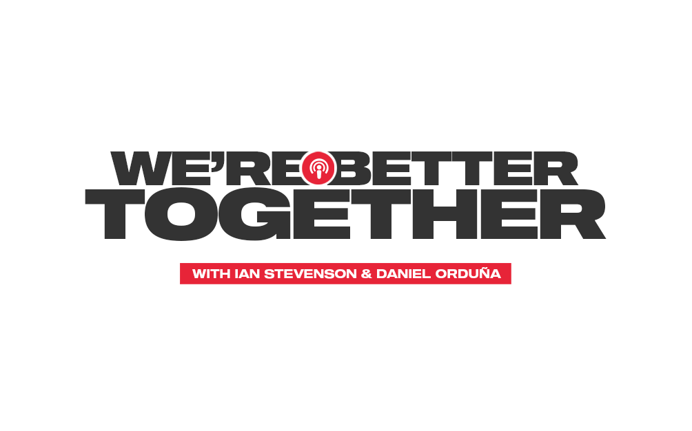 We're Better together podcast
